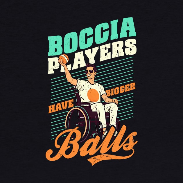 Boccia Player Shirt | Boccia Players Have Bigger Balls by Gawkclothing